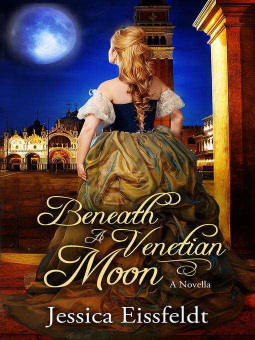 Title details for Beneath a Venetian Moon by Jessica Eissfeldt - Available